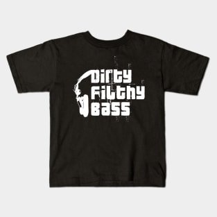 Dirty Filthy Bass Kids T-Shirt